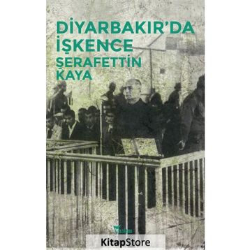 Diyarbakır’da İşkence - Şerafettin Kaya
