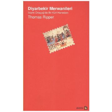 DIYARBEKIR MERWANILERI İSLAMİ ORTAÇAĞ'DA BIR KÜRT HANEDANI - THOMAS RIPPER