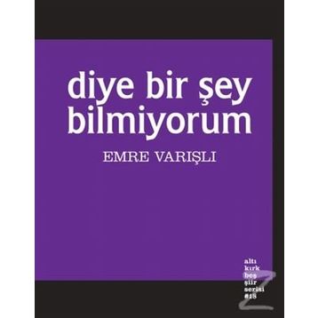 Diye Bir Şey Bilmiyorum - Emre Varışlı