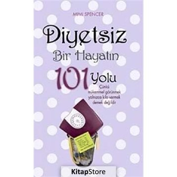 DIYETSIZ BIR HAYATIN 101 YOLU - MIMI SPENCER