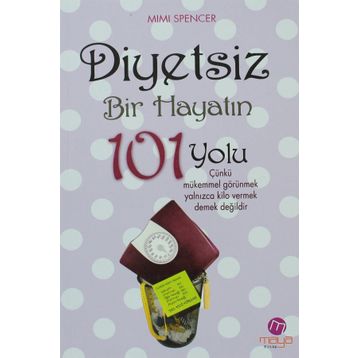 DIYETSIZ BIR HAYATIN 101 YOLU - MIMI SPENCER