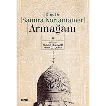 Doç. Dr. Samira Kortantamer Armağanı - Abdullah Mesut Ağır