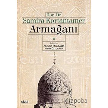 Doç. Dr. Samira Kortantamer Armağanı - Abdullah Mesut Ağır