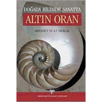 DOĞADA / BILIMDE / SANATTA ALTIN ORAN - MEHMET SUAT BERGIL