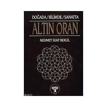 DOĞADA / BILIMDE / SANATTA ALTIN ORAN - MEHMET SUAT BERGIL