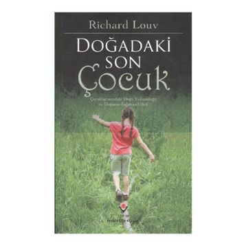 DOĞADAKİ SON ÇOCUK - RICHARD LOUV