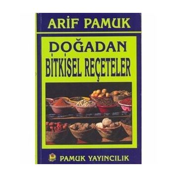 DOĞADAN BITKISEL REÇETELER - ARIF PAMUK