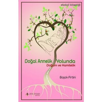 Doğal Annelik Yolunda - Başak Pirtini