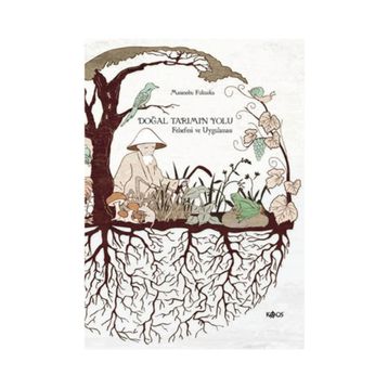 DOĞAL TARIMIN YOLU FELSEFESI VE UYGULAMASI - MASANOBU FUKUOKA