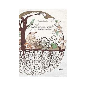 DOĞAL TARIMIN YOLU FELSEFESI VE UYGULAMASI - MASANOBU FUKUOKA