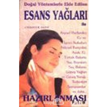 Doğal Yöntemlerle Elde Edilen Esans Yağları - Colleen K. Dodt