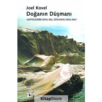 DOĞANIN DÜŞMANI KAPITALIZMIN SONU MU, DÜNYANIN SONU MU? - JOEL KOVEL