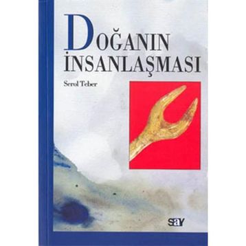 Doğanın İnsanlaşması - Serol Teber