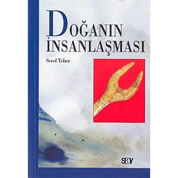 Doğanın İnsanlaşması - Serol Teber