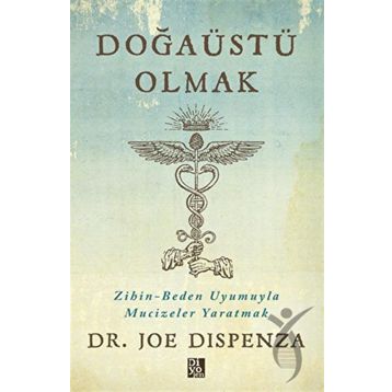Doğaüstü Olmak - Joe Dispenza