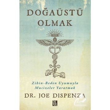 Doğaüstü Olmak - Joe Dispenza