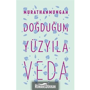 DOĞDUĞUM YÜZYILA VEDA - MURATHAN MUNGAN
