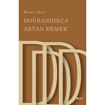 Doğrandıkça Artan Ekmek - Hasan Akay