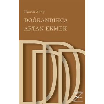 Doğrandıkça Artan Ekmek - Hasan Akay