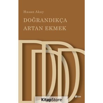 Doğrandıkça Artan Ekmek - Hasan Akay