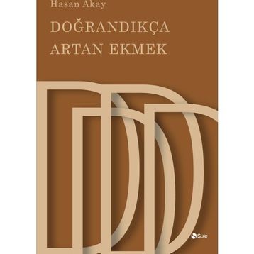 Doğrandıkça Artan Ekmek - Hasan Akay