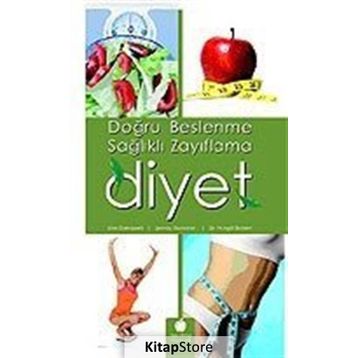 DOĞRU BESLENME SAĞLIKLI ZAYIFLAMA DIYET - LIZA DEKAPELLI, ŞENAY DEMIRKOL, NURGÜL ERDEM