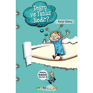 Doğru ve Yanlış Nedir - Kurtul Gülenç