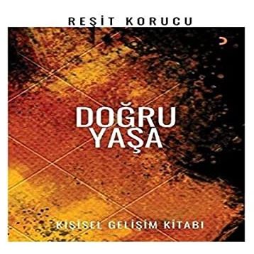 Doğru Yaşa - Reşit Korucu