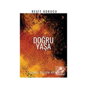 Doğru Yaşa - Reşit Korucu