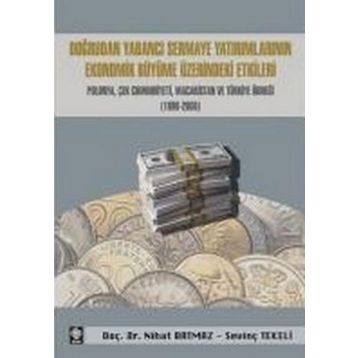 DOĞRUDAN YABANCI SERMAYE YATIRIMLARININ EKONOMIK BÜYÜME ÜZERİNDEKİ ETKILERI POLONYA, ÇEK CUMHURIYET - NIHAT BATMAZ;SEVİNÇ TEKELI