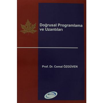 DOĞRUSAL PROGRAMLAMA VE UZANTILARI - CEMAL ÖZGÜVEN