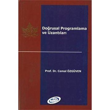 DOĞRUSAL PROGRAMLAMA VE UZANTILARI MODEL KURMA ÖRNEKLERİ - CEMAL ÖZGÜVEN
