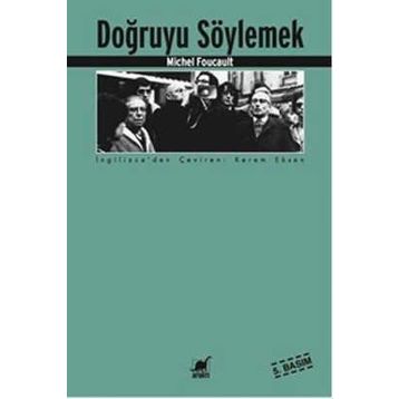 DOĞRUYU SÖYLEMEK - MICHEL FOUCAULT