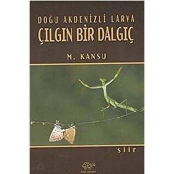 Doğu Akdenizli Larva Çılgın Bir Dalgıç - M. Kansu