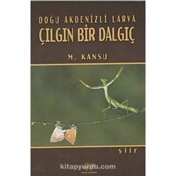 Doğu Akdenizli Larva Çılgın Bir Dalgıç - M. Kansu