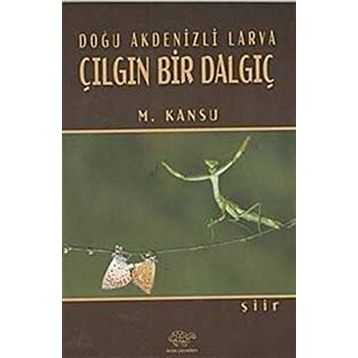 Doğu Akdenizli Larva Çılgın Bir Dalgıç - M. Kansu