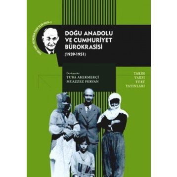 DOĞU ANADOLU VE CUMHURIYET BÜROKRASISI - TUBA AKEKMEKÇI;MUAZZEZ PERVAN