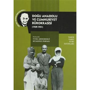 DOĞU ANADOLU VE CUMHURIYET BÜROKRASISI - TUBA AKEKMEKÇI;MUAZZEZ PERVAN
