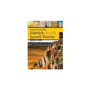 DOĞU AVRUPA'DAKI GÖKTÜRK (RUNIK) İŞARETLİ YAZITLAR - İSMAİL DOĞAN