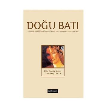 Doğu Batı Dergisi Sayı:31 Dün Bugün Yarın İdeolojiler 4 - Kolektif