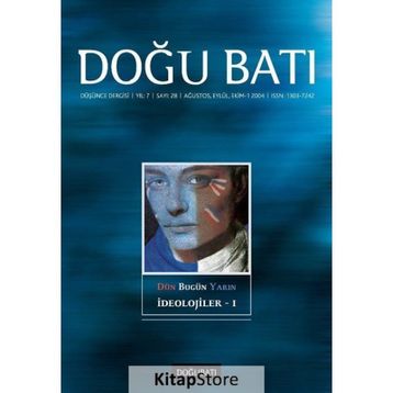 Doğu Batı Düşünce Dergisi Sayı: 28 Dün Bugün Yarın İdeolojiler 1 - Kolektif