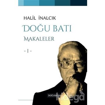 DOĞU BATI MAKALELER I - HALIL İNALCIK