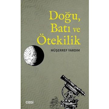 Doğu Batı ve Ötekilik - Müşerref Yardım