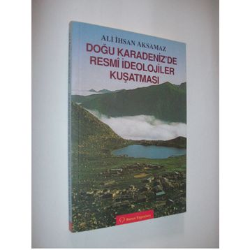 DOĞU KARADENIZ'DE RESMI İDEOLOJILER KUŞATMASI - ALI İHSAN AKSAMAZ (ISBN:2880000039655)