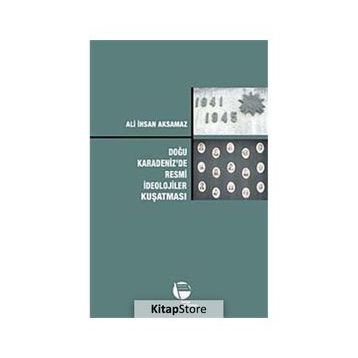 DOĞU KARADENIZ'DE RESMI İDEOLOJILER KUŞATMASI - ALI İHSAN AKSAMAZ (ISBN:2880000039655)