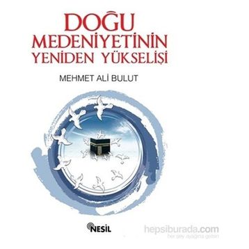 Doğu Medeniyetinin Yeniden Yükselişi - Mehmet Ali Bulut