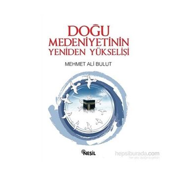 Doğu Medeniyetinin Yeniden Yükselişi - Mehmet Ali Bulut