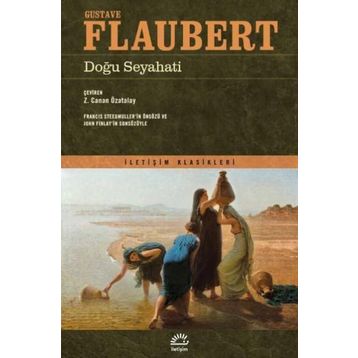 Doğu Seyahati - guztave flaubert
