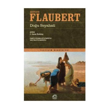 Doğu Seyahati - guztave flaubert