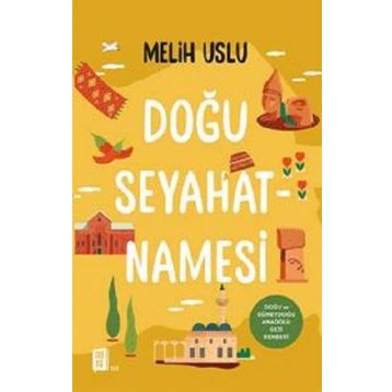 Doğu Seyahatnamesi - Melih Uslu
